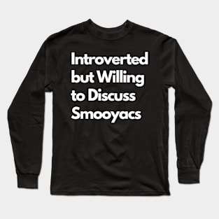 Introverted but Willing to Discuss Smooyacs Long Sleeve T-Shirt